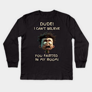 Life as a kid Back to school dude I can't believe you farted in my room Kids Long Sleeve T-Shirt